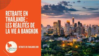 Retraite en Thaïlande: les avantages et inconvénients de vivre à Bangkok