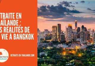 Retraite en Thaïlande: les avantages et inconvénients de vivre à Bangkok